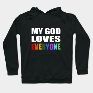 My God Loves Everyone- faith quote Hoodie